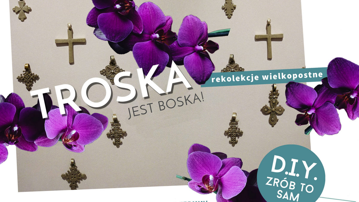 You are currently viewing Zaproszenie na rekolekcje TROSKA JEST BOSKA